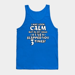 I May Look Calm Tank Top